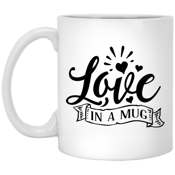 Love In A Mug Coffee White Mug