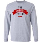 Ladies Love Me Gildan LS Ultra Cotton T-Shirt