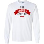Ladies Love Me Gildan LS Ultra Cotton T-Shirt