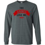 Ladies Love Me Gildan LS Ultra Cotton T-Shirt
