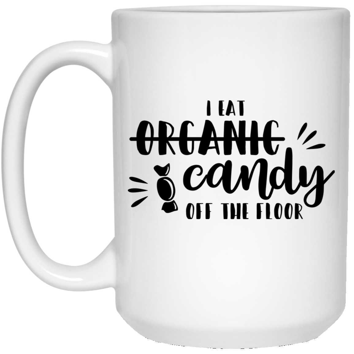 I Eat Candy White Mug 15 oz.