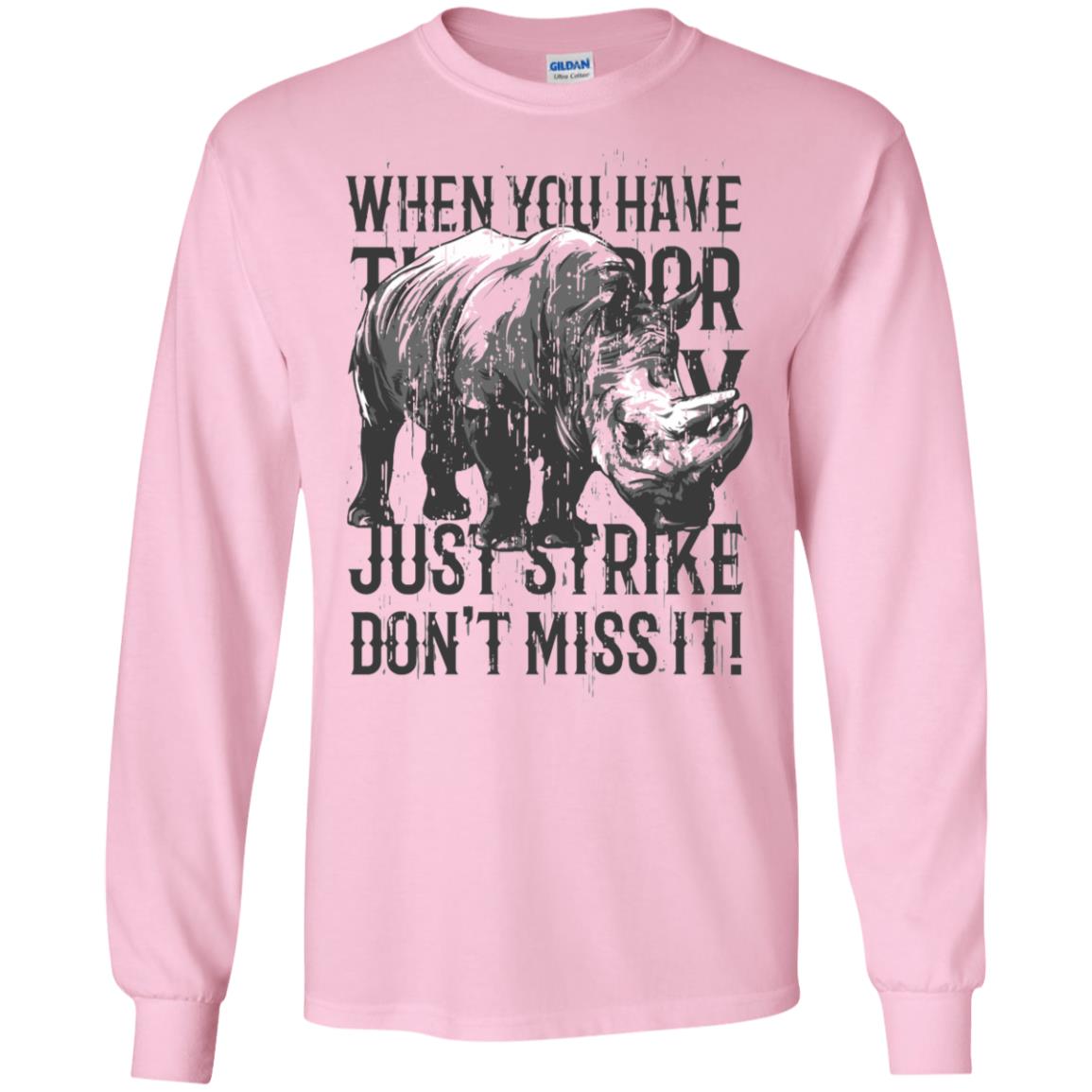 When You Have Gildan LS Ultra Cotton T-Shirt