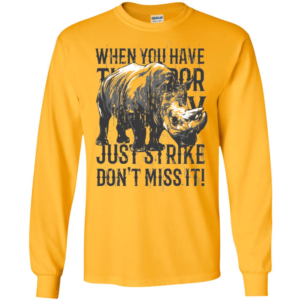 When You Have Gildan LS Ultra Cotton T-Shirt