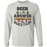 Beer Is The Answer T-Shirt