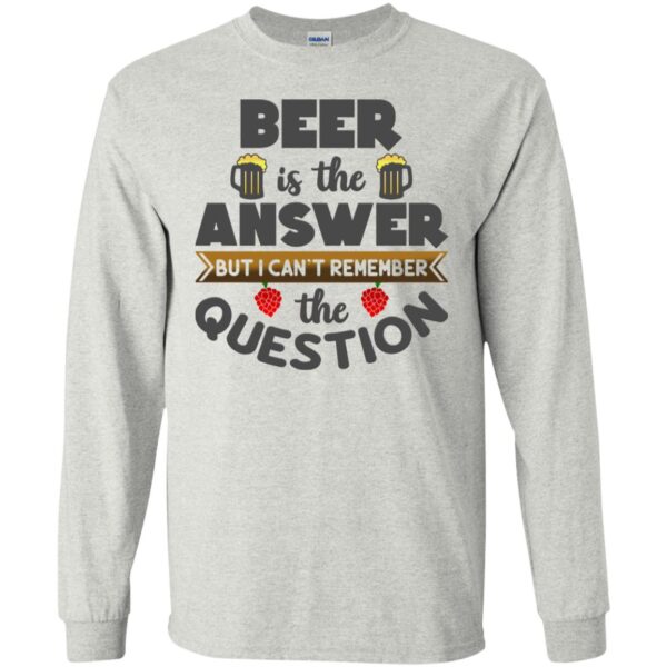 Beer Is The Answer T-Shirt