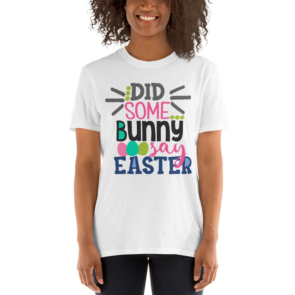 Easter - Did Some Bunny Say Easter Short-Sleeve Unisex T-Shirt