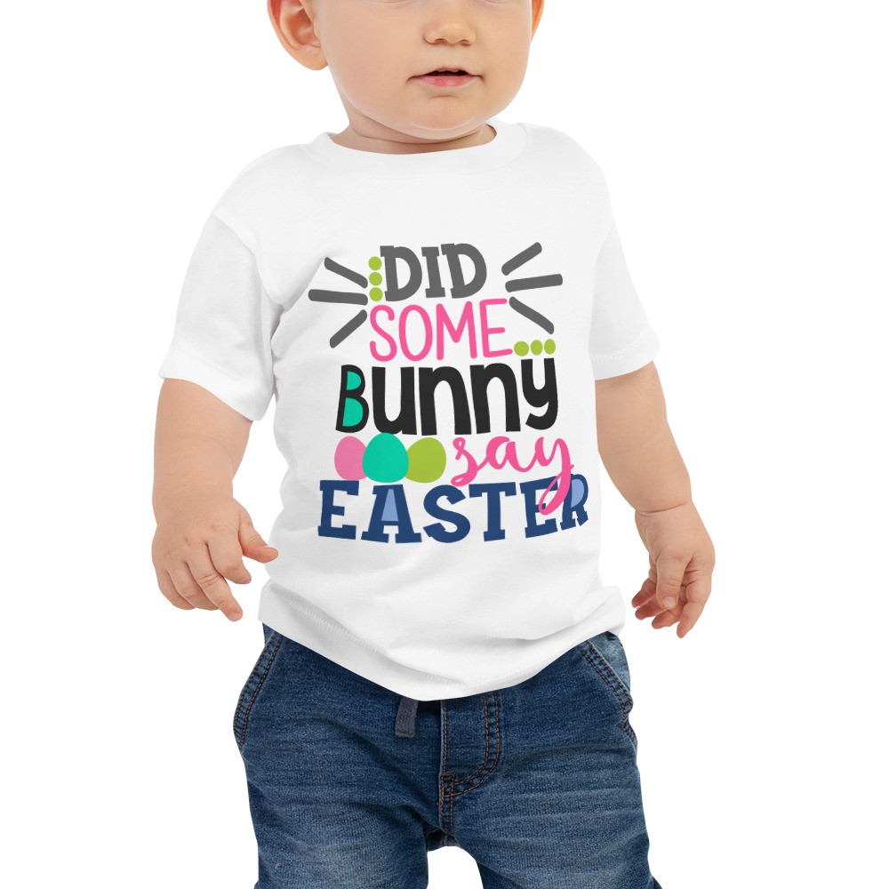 Easter - Did Some Bunny Say Easter Baby Jersey Short Sleeve Tee