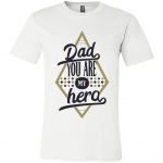 Dad You Are My Hero Unisex Jersey SS T-Shirt