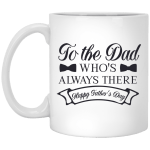 To The Dad White Mug 11 oz.