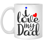 I Love My Dad White Mug 11 oz.