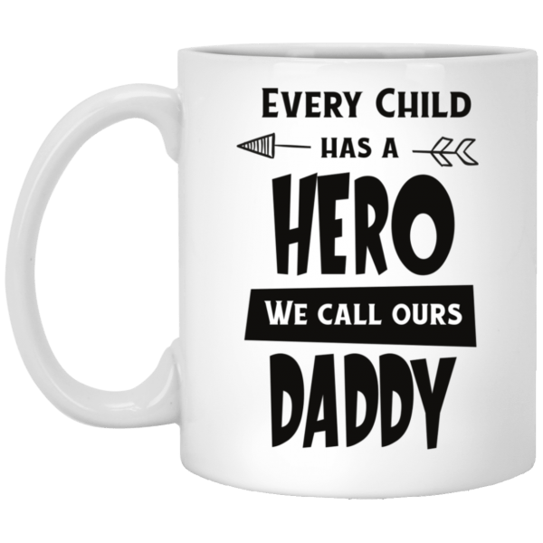 Every Child Has A Hero White Mug 11 oz.