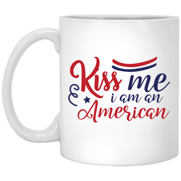 Kiss Me I Am An American White Mug 11 oz.