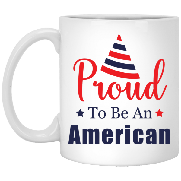 Proud To Be An America White Mug 11 oz.