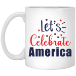 Let's Celebrate America White Mug 11 oz.