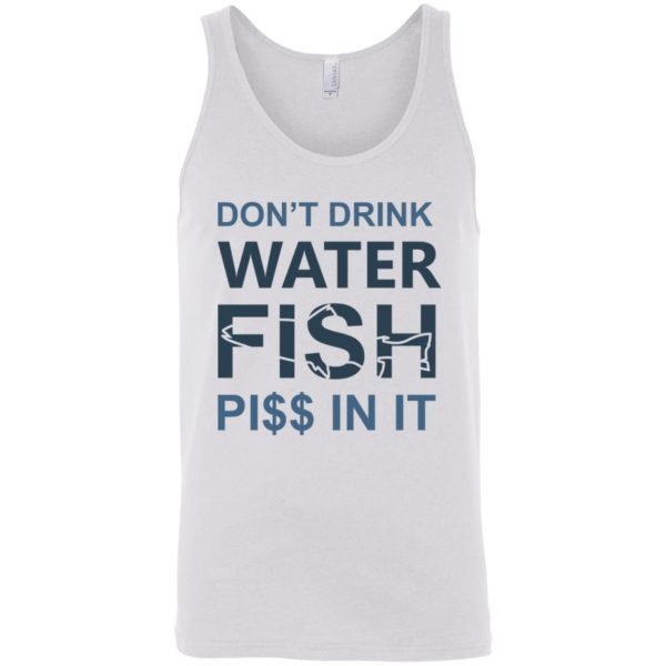 Don't Drink Water Fishing Unisex Tank Top