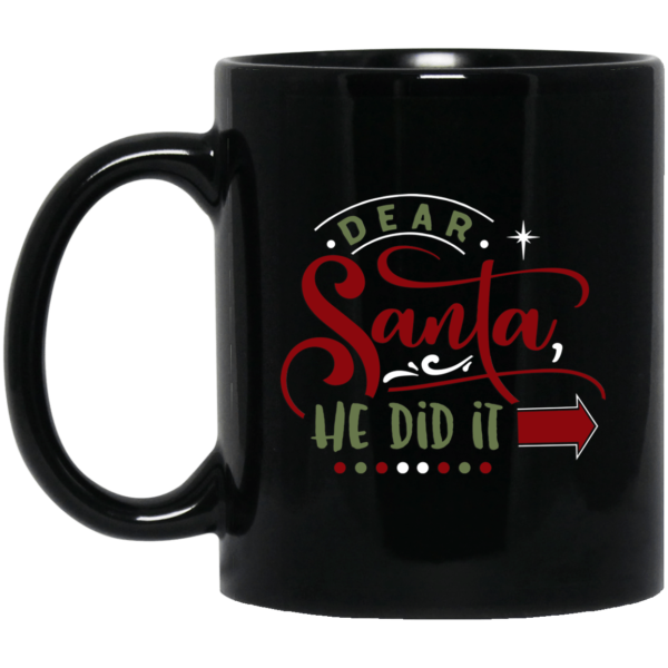 Dear Santa He Did It Mug
