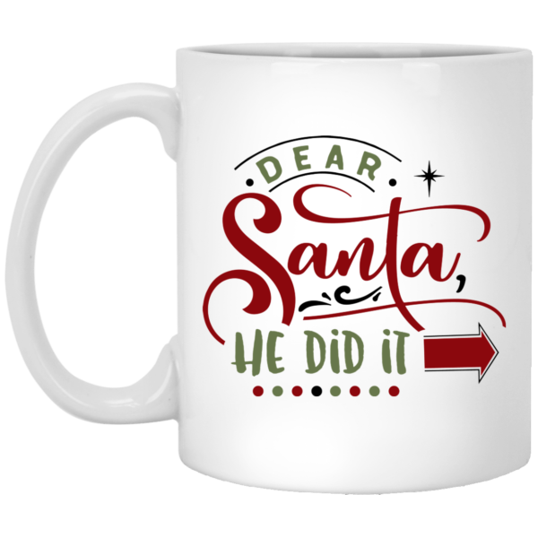 Dear Santa He Did It White Mug