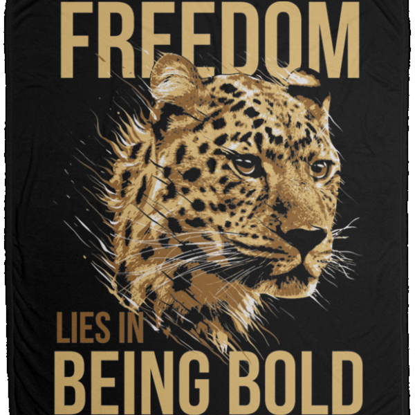 Freedom Lies In Being Bold Fleece Blanket - 50x60