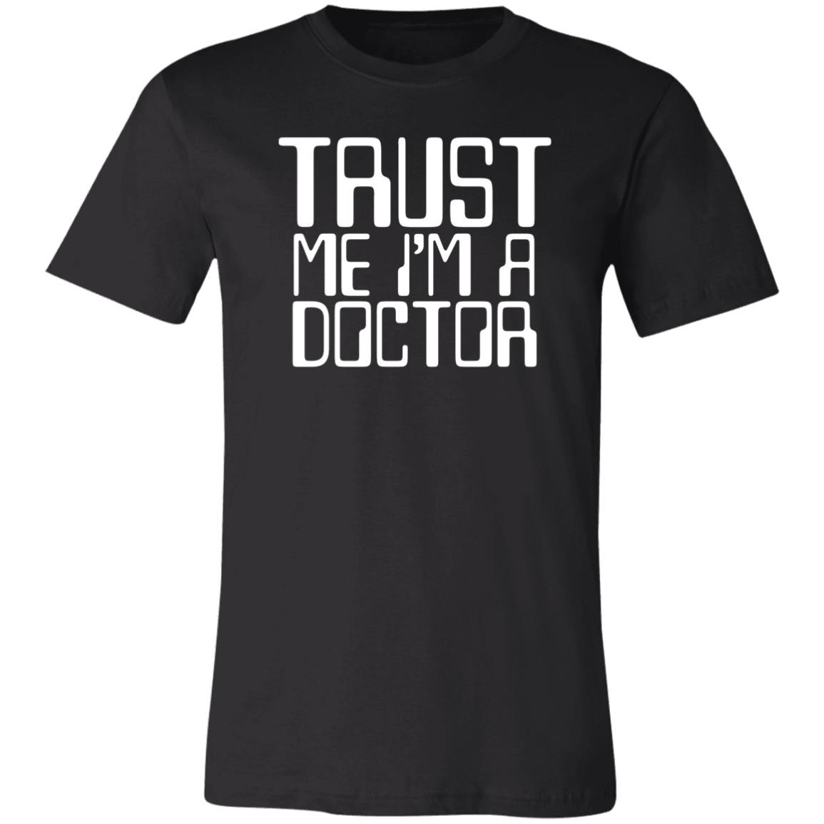 Trust Me I Am Doctor Black Unisex T-Shirt