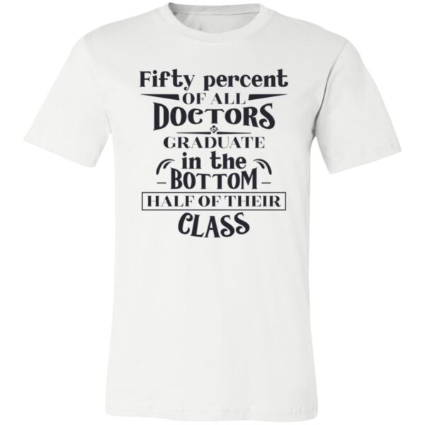 Fifty Percent Of All Doctor Unisex T-Shirt