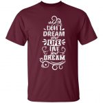 Don't Dream Your Life Unisex T-Shirt