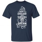 Don't Dream Your Life Unisex T-Shirt