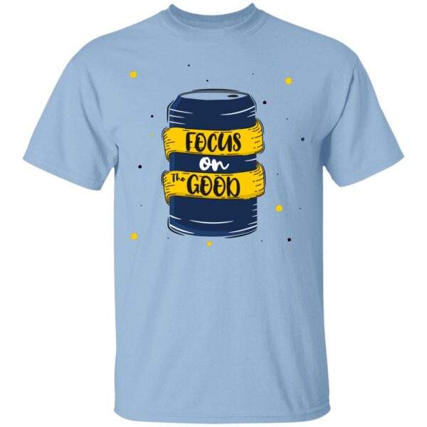 Focus On The Good Unisex T-Shirt