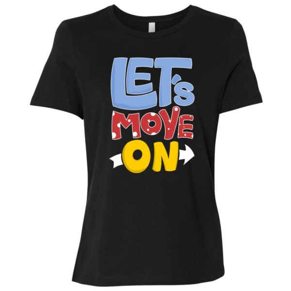 Lets Move On Women T-Shirt