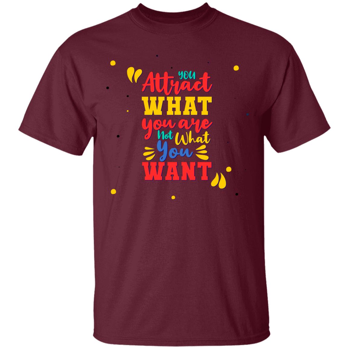 Unisex T-Shirt You Attract What You Are