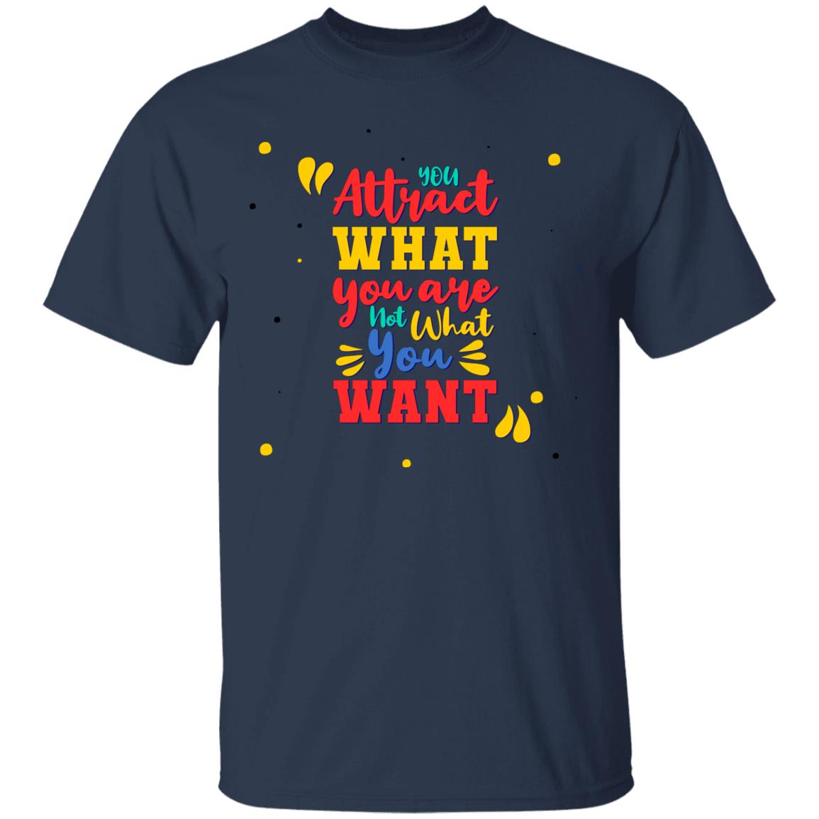 Unisex T-Shirt You Attract What You Are