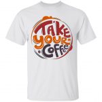 Take Your Coffee Unisex T-Shirt