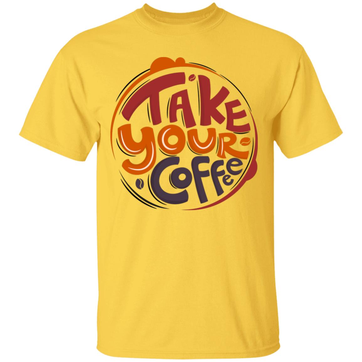 Take Your Coffee Unisex T-Shirt