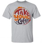 Take Your Coffee Unisex T-Shirt