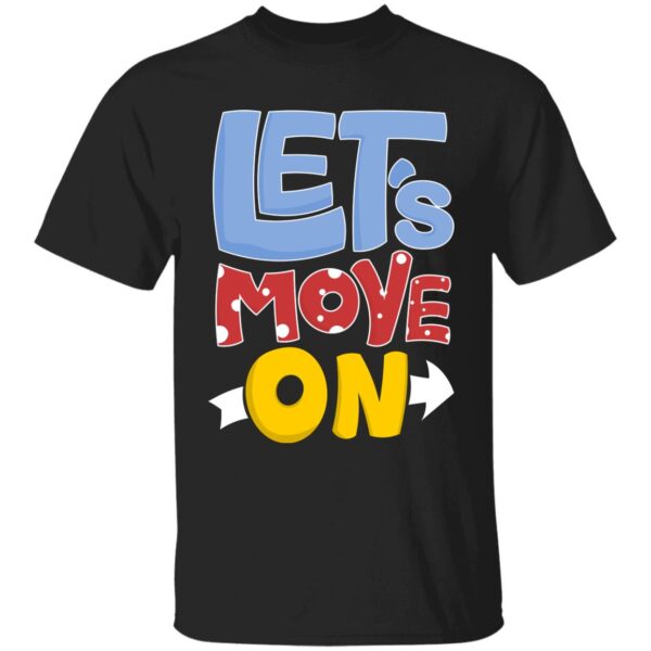 Let's Move On Unisex T-Shirt