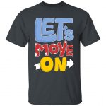 Let's Move On Unisex T-Shirt