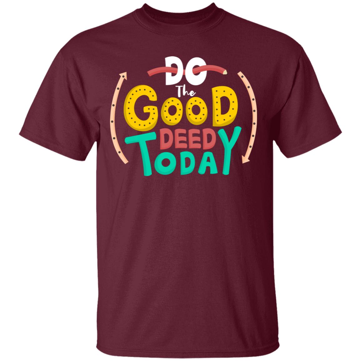 Unisex T-Shirt Do The Good Deed Today