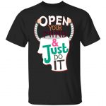 Unisex T-Shirt Open Your Mind & Just Do It
