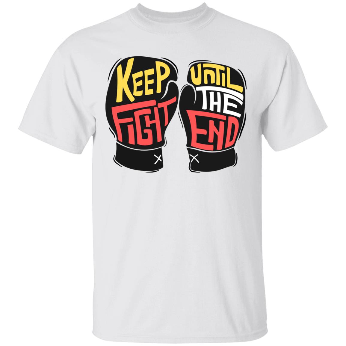 Keep Fight Until The End Unisex T-Shirt