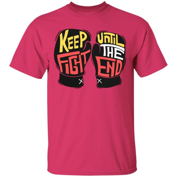 Keep Fight Until The End Unisex T-Shirt