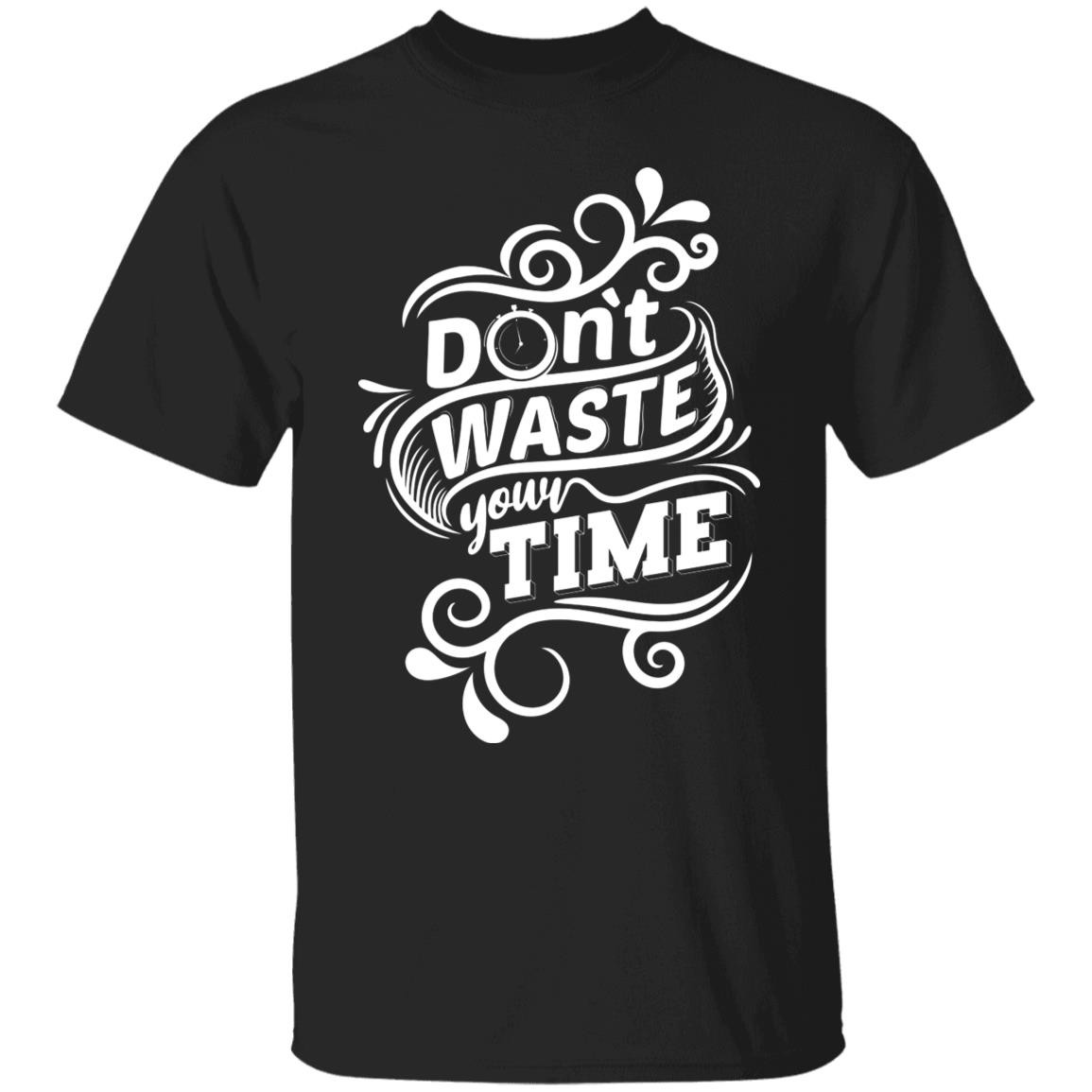 Don't Waste Your Time Regular Unisex T-Shirt