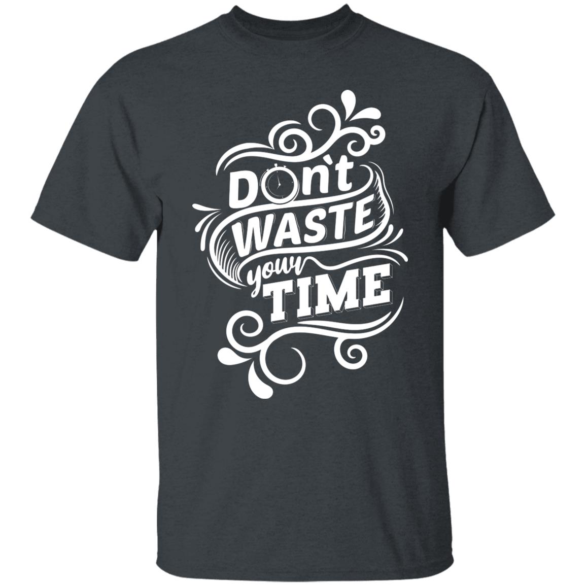 Don't Waste Your Time Regular Unisex T-Shirt