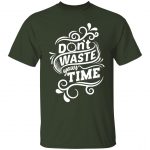 Don't Waste Your Time Regular Unisex T-Shirt