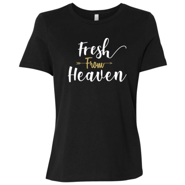 Fresh From Heaven Relaxed Women T-Shirt