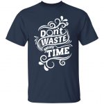 Don't Waste Your Time Regular Unisex T-Shirt