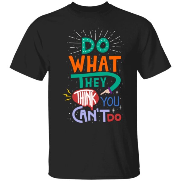 Do What They Think Unisex T-Shirt