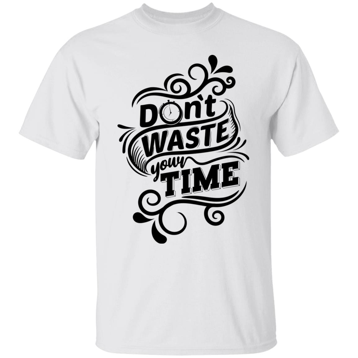 Don't Waste Your Time Unisex T-Shirt