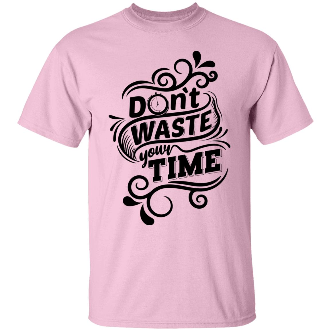 Don't Waste Your Time Unisex T-Shirt