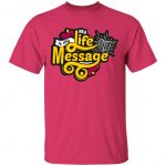 My Life Is My Message Unisex T-Shirt