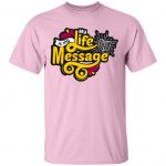 My Life Is My Message Unisex T-Shirt