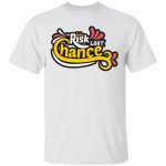 Take Risk Or Lost Chance Unisex T-Shirt